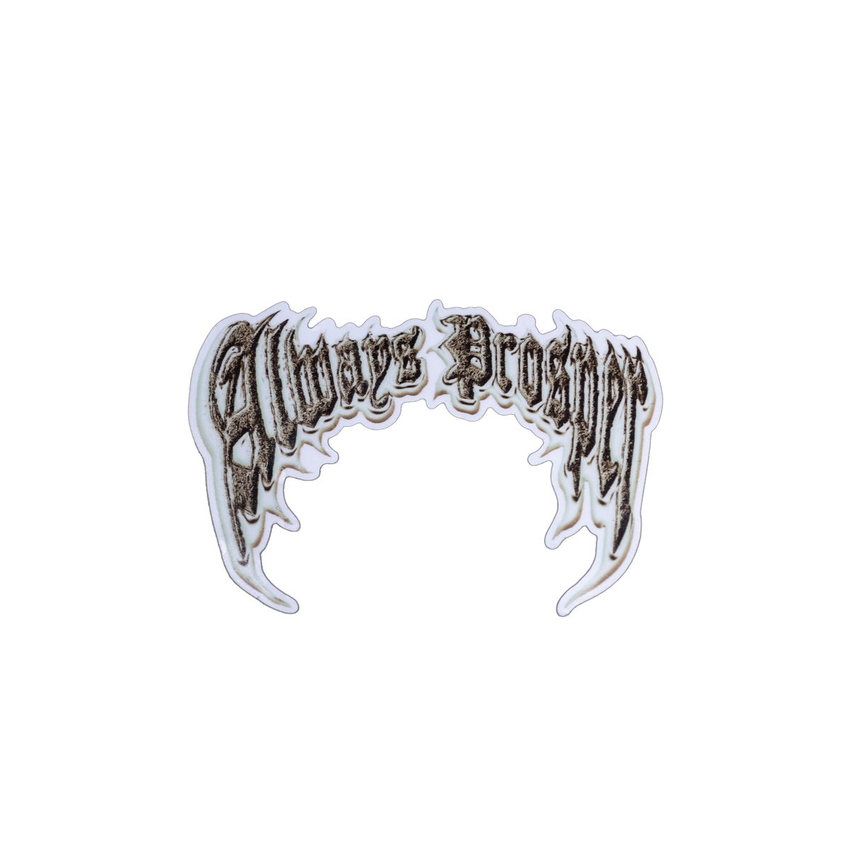 Always Prosper Opulent die-cut sticker, translucent with gold gothic lettering